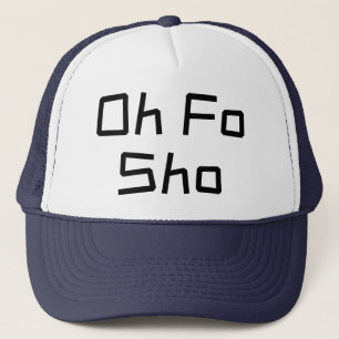 Casquette Oh Fo Sho Humour Slang