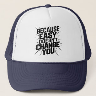 Casquette Parce que Easy ne change pas votre motivation dire