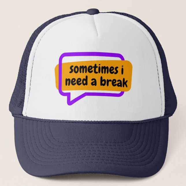 Casquette parfois j'ai besoin d'une pause (Devant)