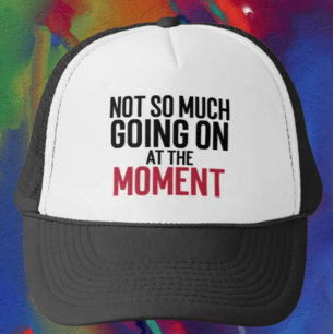 Casquette Pas Grand Chose Qui Se Passe En Ce Moment Casquett