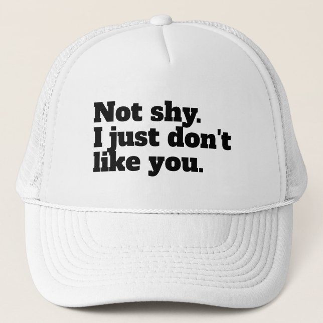Casquette Pas timide. Je n'aime simplement pas que vous disi (Devant)