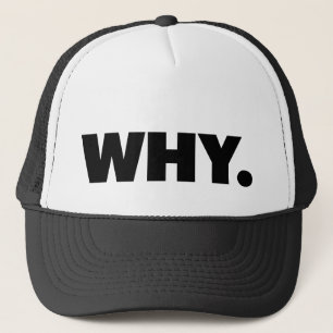 Casquette POURQUOI. chapeau de camionneur de slogan amusant