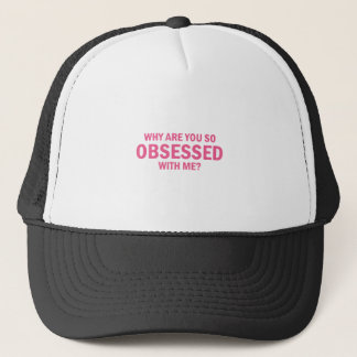 Casquette Pourquoi Es-Tu Si Obsédée Par Moi ?