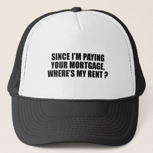 Casquette Puisque je paye votre hypothèque où est mon loyer