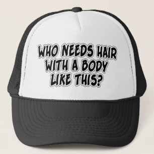Casquette Qui a besoin des cheveux avec un corps comme ceci