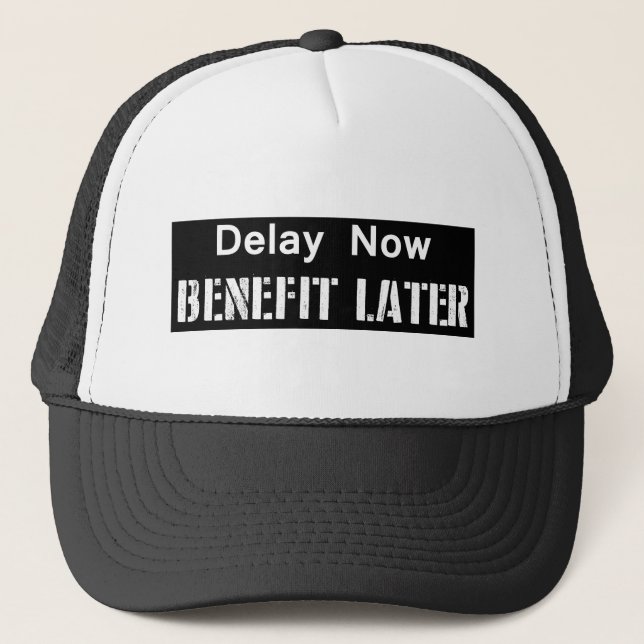 Casquette Retarder maintenant, bénéficier plus tard (Devant)