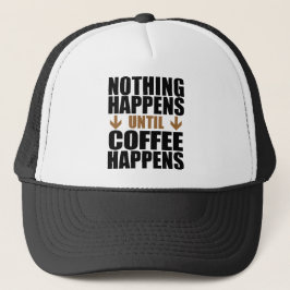 Casquette Rien ne se passe avant que le café n'arrive