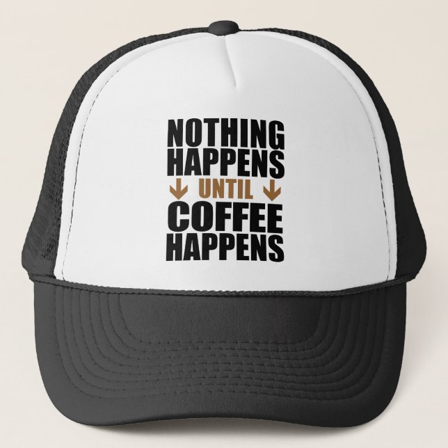 Casquette Rien ne se passe avant que le café n'arrive (Devant)