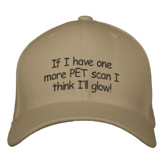 Casquette : Si j'ai encore un scanner PET je pense