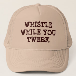 Casquette sifflez tandis que vous tWERK