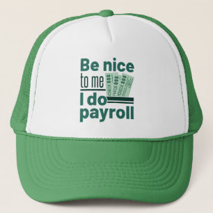 Casquette Soyez gentil avec moi, je fais la paie