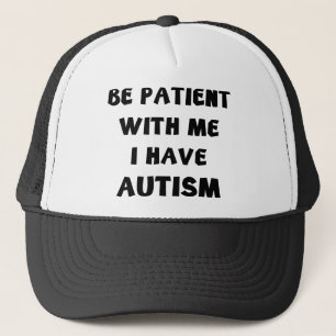 Casquette Soyez patient avec moi que j'ai l'autisme