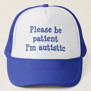 Casquette Soyez patient Je suis autistique (100% personnalis