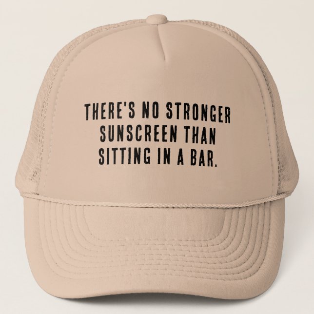 Casquette Theres No Stronger Sunscreen Than Sitting in a Bar (Devant)