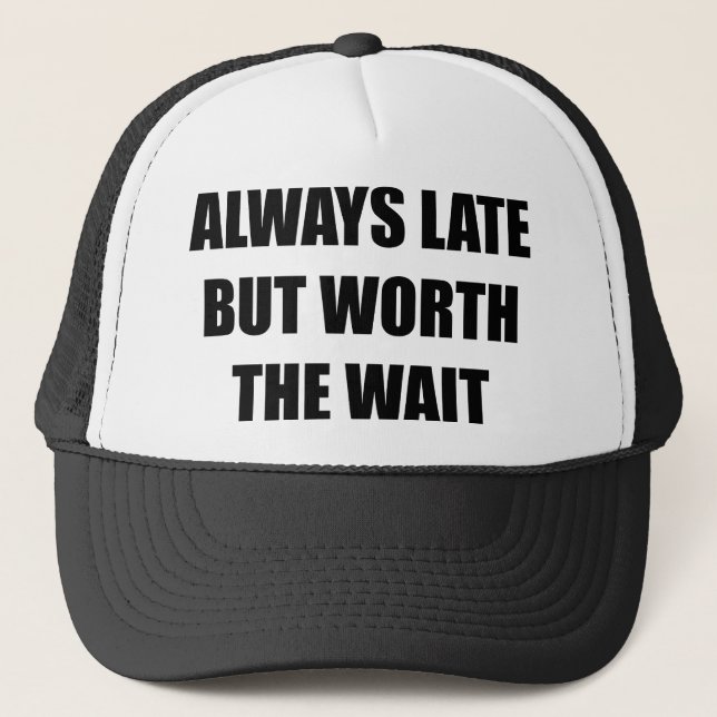 Casquette Toujours En Retard Mais Vaut La Peine D'Attendre (Devant)