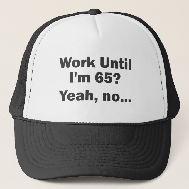 Casquette Travailler Jusqu'à mes 65 ans ? Oui, non... (Devant)