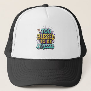 Casquette Trop bénis pour être stressés - Chrétien