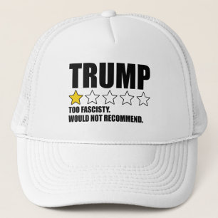 Casquette Trump - Trop Fasciste. Je ne recommanderais pas