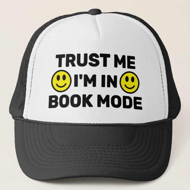 Casquette Trust Me - I'm In Book Mode™ Trucker Hat (Devant)
