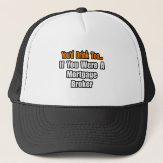 Casquette Tu boirais aussi...courtier en hypothèques