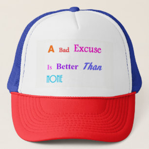 Casquette Une Mauvaise Excuse Est Mieux Que Aucune