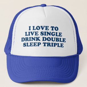 Casquette Vivre un seul verre double sommeil triple