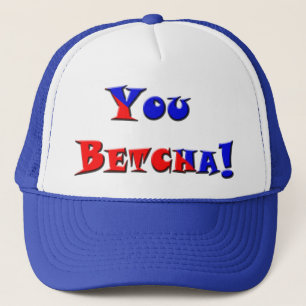 Casquette Vous Betcha !
