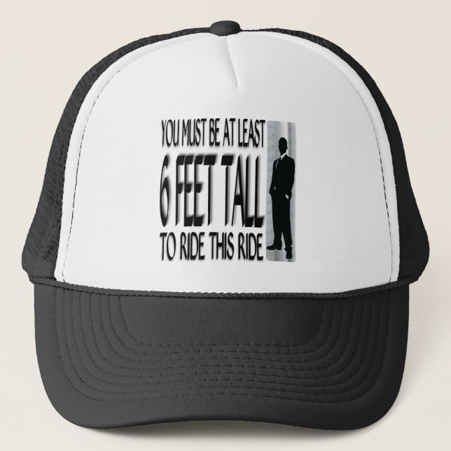 Casquette Vous devez être au moins de 6 pieds de grands pour (Devant)