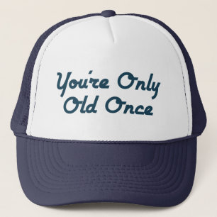 Casquette Vous êtes seulement vieux une fois