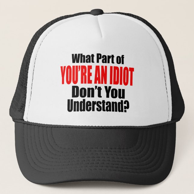 Casquette Vous êtes un Idiot (Devant)