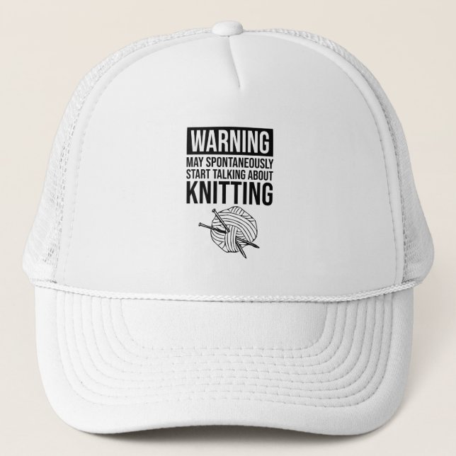 Casquette Warning - May Start Talking About Knitting (Devant)