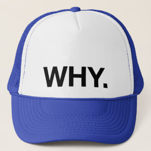 Casquette WHY. chapeau de camionneur de slogan amusant