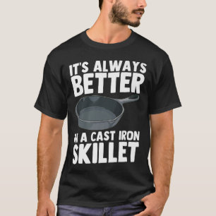 Cast Eisen Skillet Koch Kochen Funny T-Shirt