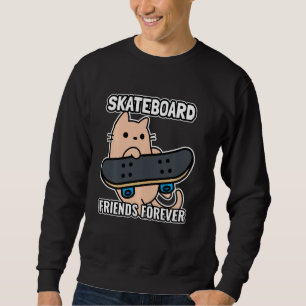 Cat and Skateboard Friends Forever Sk8 Sweatshirt