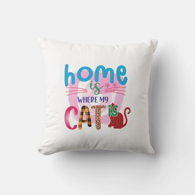 Cat Art Zuhause ist, wo meine Katze ist Kissen (Vorderseite)