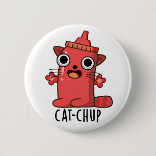 Cat chup Funny Ketchup Pun Button