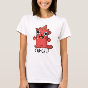 Cat chup Funny Ketchup Pun T-Shirt