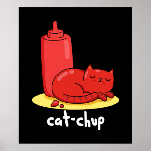 Cat chup Funny Red Ketchup Cat Pun Dark BG Poster