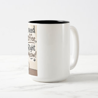 Cat Coffee Mug "I need coffee, Right Meow!" Zweifarbige Tasse