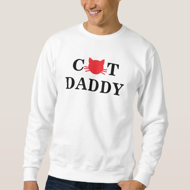 Cat Daddy Funny Sweatshirt (Devant)