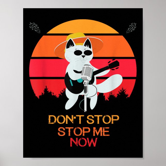 Cat Don't Stop Me Now Cat Funny  Poster (Vorne)