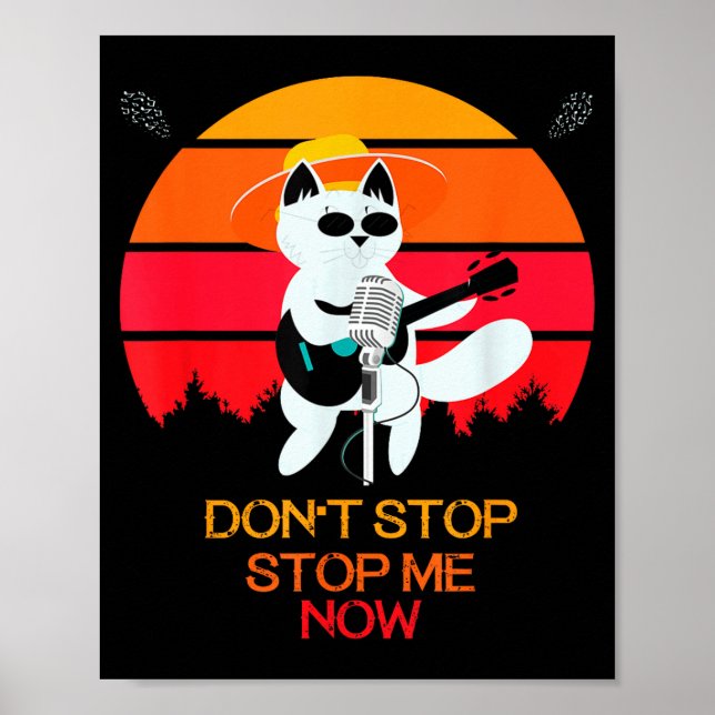 Cat Don't Stop Me Now Cat Funny  Poster (Vorne)