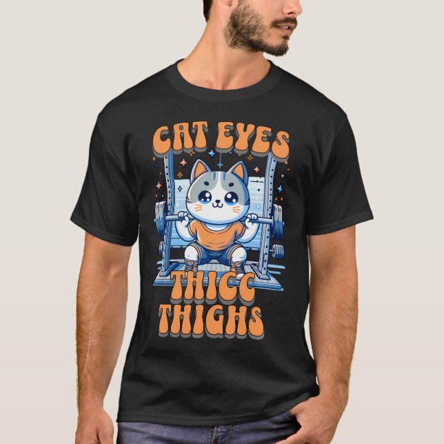 Cat Eyes Thicc Thighs Buddy Gym Rat Fitness Buff E T-Shirt (Vorderseite)