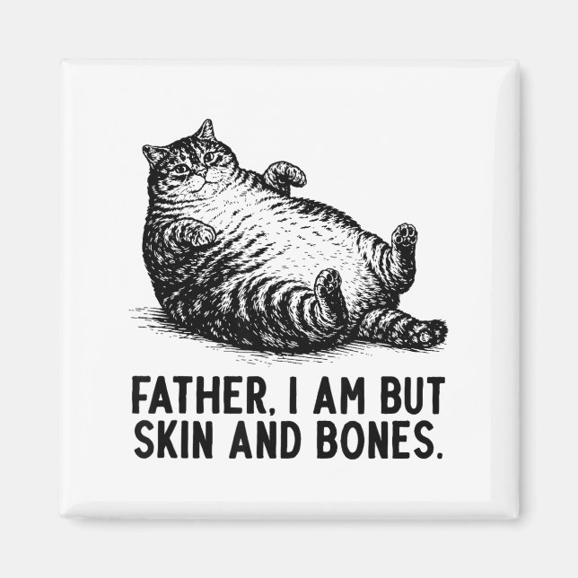 Cat Father I Am But Skin And Bones  Magnet (Vorne)