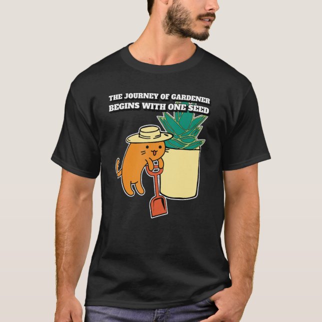 Cat Gardener Pflanze One Seed Journey Zitat T-Shirt (Vorderseite)