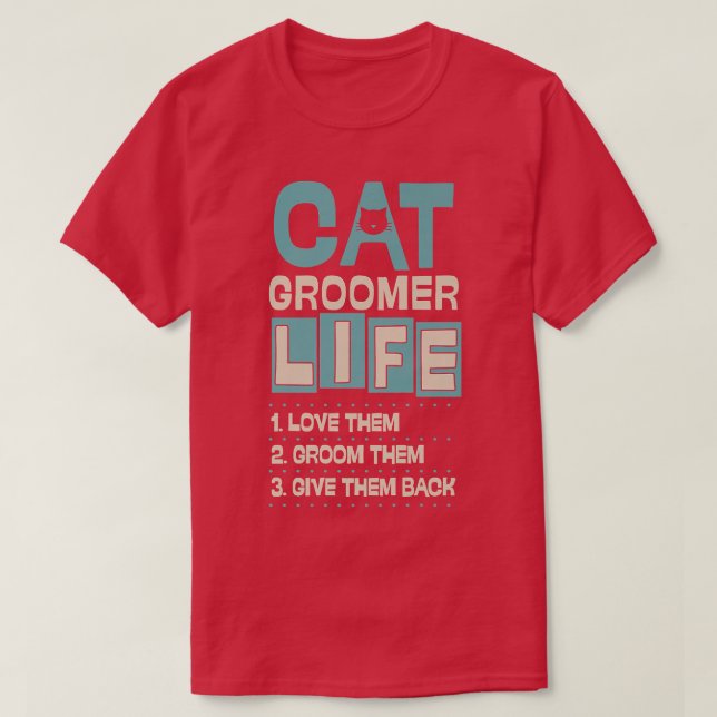 Cat Groomer Life Liebe sie ertragen sie Ba T-Shirt (Design vorne)