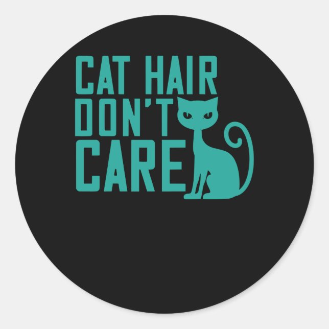 Cat Hair dont Care Runder Aufkleber (Vorderseite)