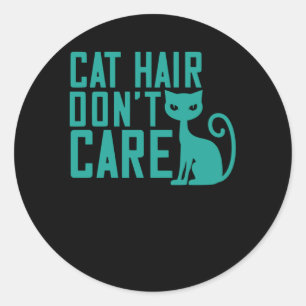 Cat Hair dont Care Runder Aufkleber