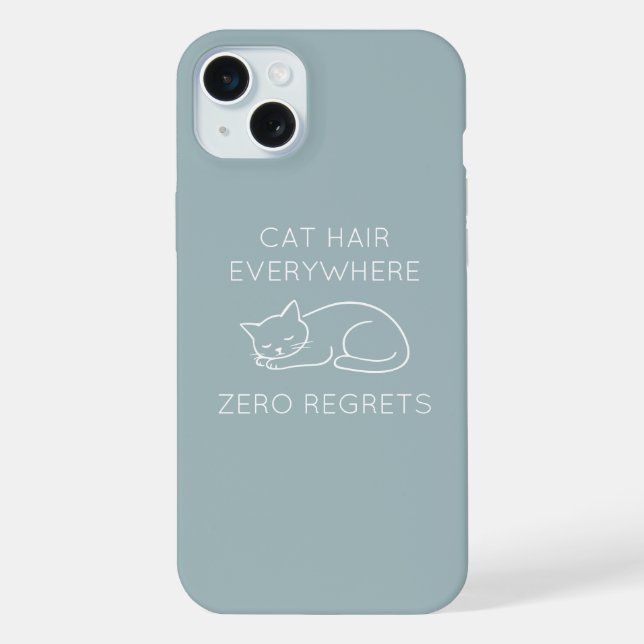 Cat hair everywhere zero regrets iPhone 15 plus hülle (Rückseite)