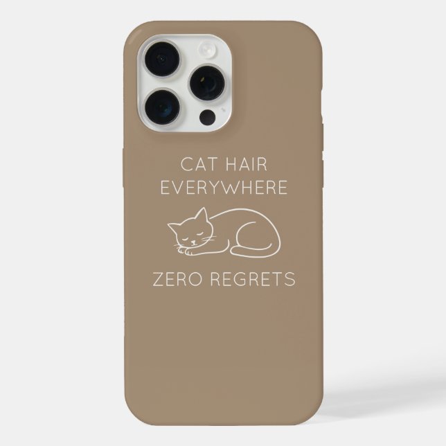 Cat hair everywhere zero regrets iPhone 15 pro max hülle (Rückseite)
